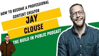 How To Become A Professional Content Creator (feat. Jay Clouse)