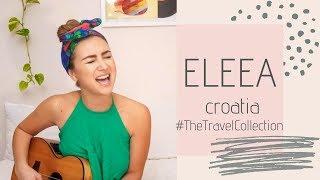 Croatia / Daughter In Law - ELEEA (Original Song) #TheTravelCollection)