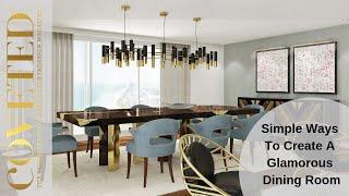 Simple Ways to Create A Glamorous Dining Room | Coveted Magazine