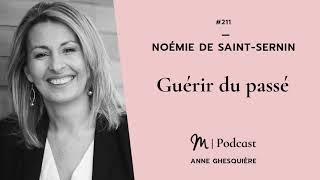 #211 Noémie de Saint-Sernin : Guérir du passé