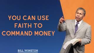 Bill Winston - You can use faith to command money