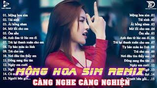 Mộng Hoa Sim Remix  BXH Nhạc Trẻ EDM Hot Trend TRIỆU VIEW - Top 20 Bản EDM TikTok Gây Nghiện