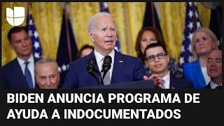"Somos una nación de inmigrantes": Biden anuncia mayor programa migratorio de ayuda a indocumentados