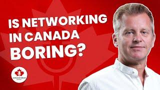 NETWORKING: How should I make connections in Canadian business?