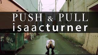 PUSH & PULL - isaacturner / Song A Week Series