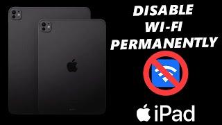 How To Turn OFF (Disable) Wi-Fi Permanently On iPad