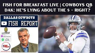 #DallasCowboys Dak: He’s Lying About the $ - Right? Fish Live