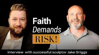 I Lost Everything—Then Learned to Build a Thriving Business by Faith | Sculptor Jake Griggs