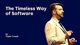 The Timeless Way of Software - Taylor Troesh - DDD Europe