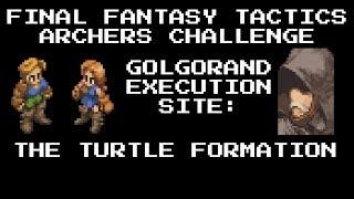 Final Fantasy Tactics Archers Challenge: Golgorand Execution Site