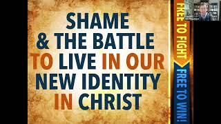 Shame and the Battle to Live in Our New Identity in Christ