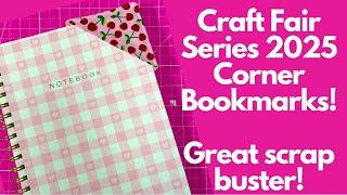 CRAFT FAIR SERIES 2025| EASY CORNER BOOKMARKS! GREAT SCRAP BUSTERS! BEGINNER FRIENDLY!