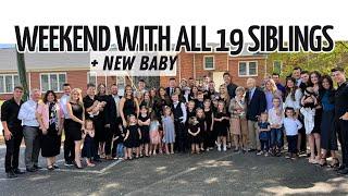 WEEKEND WITH ALL 19 SIBLINGS + NEW BABY