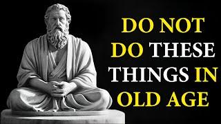 13 Common  MISTAKES You Should Not MAKE At OLDER AGE | STOICISM
