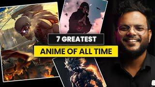 7 GREATEST Anime of All Time | Best Anime to Watch | Shiromani Kant