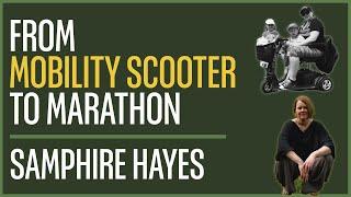 From mobility scooter to marathon - A conversation with Samphire Hayes