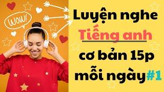 Thử thách Luyện Nghe Tiếng Anh Cơ  Bản 15 phút mỗi ngày - Part 1