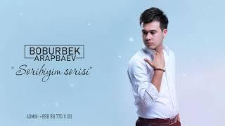 Boburbek Arapbaev - Soribiyim Sorisi (Music)