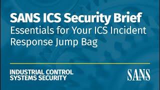 Essentials for Your ICS Incident Response Jump Bag | SANS ICS Security Brief