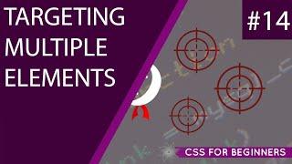 CSS Tutorial For Beginners 14 - Targeting Multiple Elements