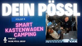 Dein Pössl Podcast - Folge 6 | Smart Kastenwagen Camping #SmartCamping