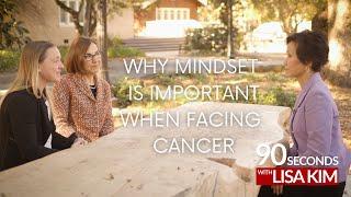 Why mindset is important when facing cancer | 90 Seconds w/ Lisa Kim