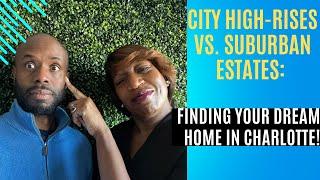 City High-Rises vs. Suburban Estates: Finding Your Dream Home in Charlotte!