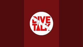 DIVE TALK is live!