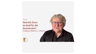 Sind die Ossis zu doof für die Demokratie? DTalk mit Professor Werner J. Patzelt