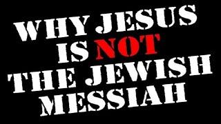 WHY JESUS IS NOT THE JEWISH MESSIAH & Why Jews Don’t Believe in Jesus - Julius Ciss  - so be it