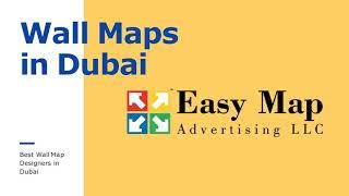 Wall maps in Dubai | Mapping Experts in Dubai | Map Design Company in UAE - Easymap Advertising