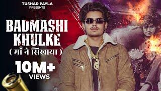 Badmashi Khulke : Tushar Payla | Maa Ne Sikhaya | Gyanender Shardhana | New Haryanvi Song 2024