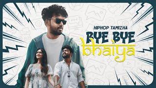 #ByeByeBhaiya - Music Video | Hiphop Tamizha | Harshath Khan