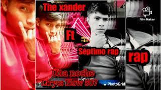 THE XANDER FT SÉPTIMO RAP Una NOCHE. ️lyryc flow507 ,️