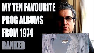 My TEN Favourite PROG Albums from 1974 | Ranked