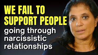 We fail to support people going through narcissistic relationships the way we would others