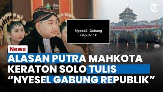 ALASAN PUTRA MAHKOTA Keraton Solo Tulis "Nyesel Gabung Republik", Pihak Keraton Angkat Bicara