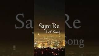 Sajni re Song || lofi version|| full song link in description  #song