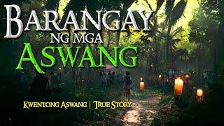 BARANGAY NG MGA ASWANG | Tagalog Horror Stories | True Stories