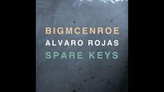 bigmcenroe and Alvaro Rojas - Spare Keys