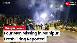 Manipur Violence: Four Men Go Missing Amidst Reports of Fresh Gunfire In Manipur