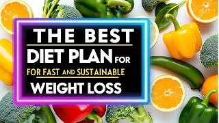 The Best Diet Plan for Fast and Sustainable Weight Loss