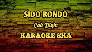 SIDO RONDO - CAK DIQIN || KARAOKE REGGAE SKA [kentrung]