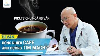 Uống cafe nhiều có tác hại gì tới tim mạch không?