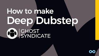 How to Make Deep Dubstep with Ghost Syndicate in Loopcloud