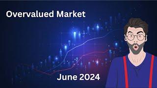 Undervalued Stocks in an Overvalued Market June 2024