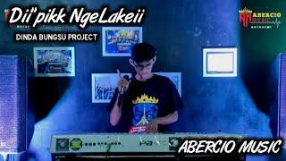 Dii'pikk  NgeLakeii By ABERCIO MUSIC //Dinda Bungsu