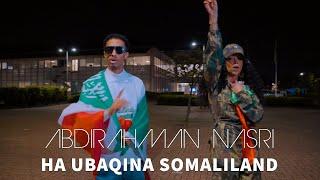 ABDIRAHMAN NASRI - HA UBAQINA SOMALILAND - OFFICIAL VIDEO 2023