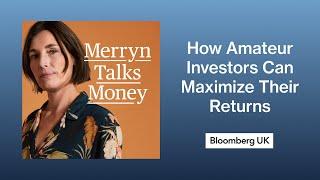 How Amateur Investors Can Maximize Their Returns | Merryn Talks Money