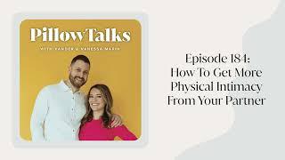 EPISODE 184: How To Get More Physical Intimacy From Your Partner